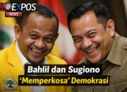 Bahlil dan Sugiono “Memperkosa” Demokrasi